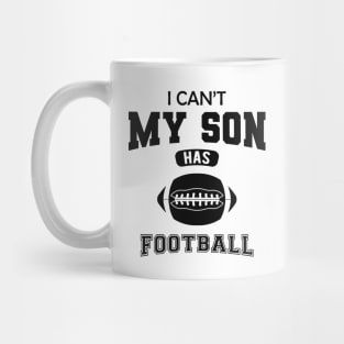 Football Dad - I can't my son has football Mug